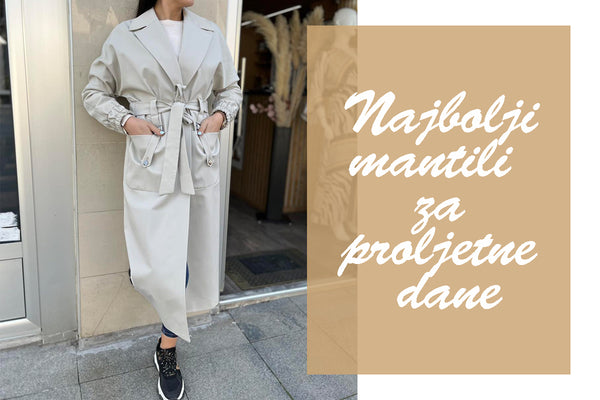 Zagrijte se u stilu: Najbolji mantili za proljetne dane
